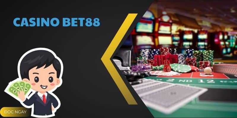 Casino BET88 - Sòng Chơi Casino Trực Tuyến Vô Cùng Hot